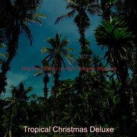 Christmas 2020 Ding Dong Merrily on High - Tropical Christmas Deluxe