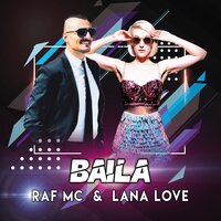 Baila - Raf MC, Lana Love & Lana Love & Raf MC