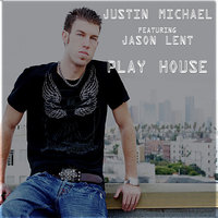 Play House - Justin Michael & Jason Lent