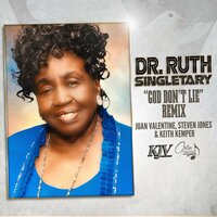 God Don't Lie - Dr. Ruth Singletary & Steven Jones & Keith Kemper & Juan Valentine