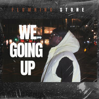 We Going Up - Flowking Stone