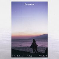 Essence - Drips Zacheer & al hubard & Tohaj