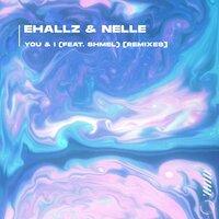 You & I - Ehallz & Nellê & Shmel & Skyth