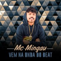 Vem Na Onda do Beat - Mc Mingau