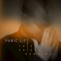 This Poison Remains - Panic Lift