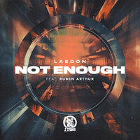 Not Enough - Laedon & Ruben Arthur