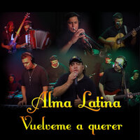 Vuélveme a Querer - Alma Latina