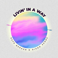 Livin' in a Way - Rafa Gerazo & diego senna