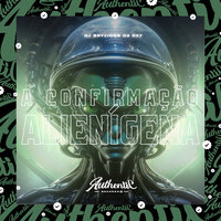 A Confirmação Alienígena - DJ BRYZIONN DA DZ7