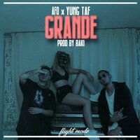 Grande - Afo & Yung Taf