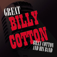 I'm Just Wild About Harry - Billy Cotton & His Band