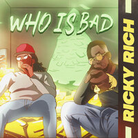 Who is bad - Ricky Rich