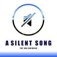 A A A Silent Song for Any Purpose (Mute Track 10 Minutes) - Simon Silence