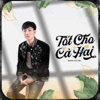 Tốt Cho Cả Hai - Quang Chợ Lầm