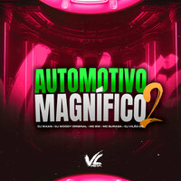 Automotivo Magnifico 2 - DJ Vilão DS & DJ Waan & DJ WOODY ORIGINAL & MC Buraga & MC Gw