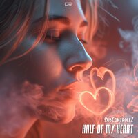 Half of My Heart - SubControllZ