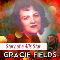 You Didn't Want Me When You Had Me - Gracie Fields