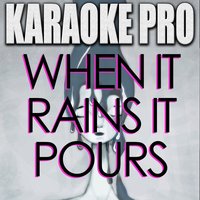When It Rains It Pours - Karaoke Pro