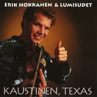 Kaustinen, Texas - Erik Hokkanen & Lumisudet & Erik Hokkanen & Lumisudet