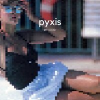Girl Wonder - Pyxis