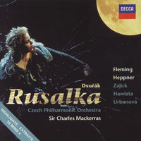 Dvořák: Rusalka, Op. 114 / Act 2 - Vidis je, vidis? Jsou tu zas - Renée Fleming & Eva Urbanova & Ben Heppner & Franz Hawlata & Czech Philharmonic & Sir Charles Mackerras & Антонин Дворжак