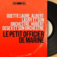 Le petit officier de marine - Odette Laure & Albert Lasry et son orchestre
