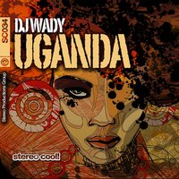 Uganda - DJ Wady & Colorless & Tochner