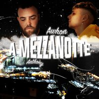 A mezzanotte - Anthony & Awhon