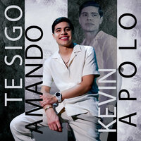 Te Sigo Amando - Kevin Apolo