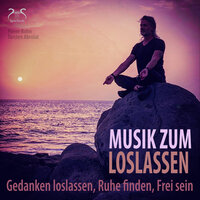 Loslassen von negativen Gedanken - Musik zum Loslassen - Pierre bohn & Torsten Abrolat & SyncSouls