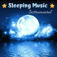 Sleep and Relax Deeply - Sleeping Music Instrumental