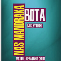 Bota nas Mandraka - Mc Léo & Renatinha Chilli & DJ Kleytinho