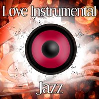 Positive Energy - Instrumental Jazz Love Songs