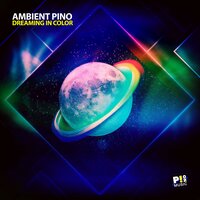 Dreaming in Color - Ambient Pino