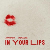 In Your Lips - JAKONDA & MIKACHI
