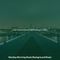 Cool Music for Morning Commutes - Monday Morning Music Background Music