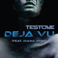 Deja Vu - Testone & Diana Miro