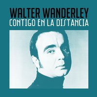 Contigo en la Distancia - Walter Wanderley