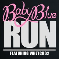 Run - Wretch 32 & Baby Blue