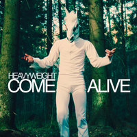 Come Alive - HeavyWeight