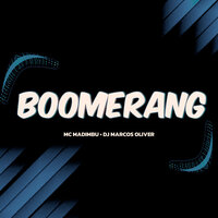 Boomerang - Dj marcos oliver & MC MADIMBU