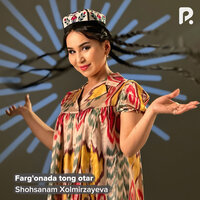 Farg'onada tong otar - Шохсанам Холмирзаева