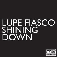 Shining Down - Lupe Fiasco & Matthew Santos