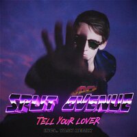 Tell Your Lover - Split Avenue