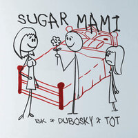SUGAR MAMI - BK & Dubosky & T.O.T