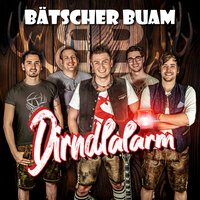 Dirndlalarm - Bätscher Buam