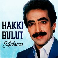 Anlarsın Beni - Hakkı Bulut