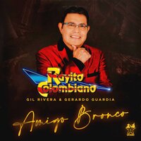 Amigo Bronco - Rayito Colombiano & Gil Rivera & Gerardo Guardia