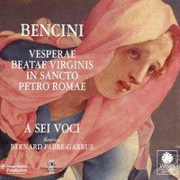 Vesperae Baetae Virginis in Sancto Petro Romae: No. 14, 5ème antienne. Speciosa facta es - A Sei Voci & Bernard Fabre & A Sei Voci, Bernard Fabre