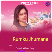 Rumku Jhumana - Sasmita Choudhury